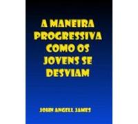A Maneira Progressiva Como Os Jovens Se Desviam (ebook)