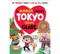 A Manga Lover's Tokyo Travel Guide: My Favorite Things to See and Do In Japan [Idioma Inglés]