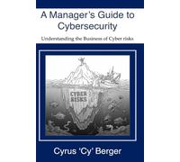 A Manger's Guide to Cybersecurity: How to manage Cyber Risks (Managing Cyber Risks: The Digital Ocean)