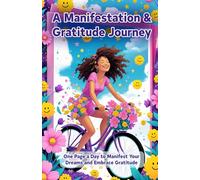 A Manifestation & Gratitude Journey: One Page a Day to Manifest Your Dreams and Embrace Gratitude