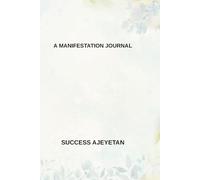 A manifestation Journal: A daily practice for gratitude and clarity