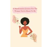 A Manifestation Journey for the Woman You're Meant to Be