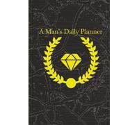 A Man's Daily Planner: The necessary diary for men: (Journals for Men to Write in)