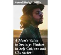 A Mans Value To Society: Studies In Self Culture And Character (ebook)