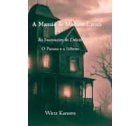 A Mansão da Madame Lavish: As Fascinações do Delírio O Paraíso e o Inferno