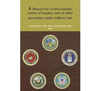 A Manual for courts-martial, courts of inquiry, and of other procedure under military law