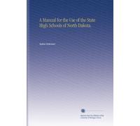 A Manual for the Use of the State High Schools of North Dakota.