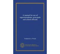 A manual for use of superintendents, principals and school officials