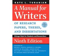 A Manual for Writers of Research Papers, Theses, and Dissertations, Ninth Edition: Chicago Style for Students and Researchers (Chicago Guides to Writing, Editing, and Publishing)
