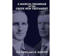 A MANUAL GRAMMAR OF THE GREEK NEW TESTAMENT