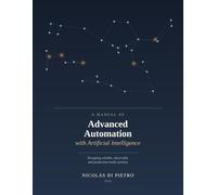 A Manual of Advanced Automation with Artificial Intelligence: Designing reliable, observable and production-ready systems