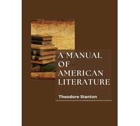 A MANUAL OF AMERICAN LITERATURE