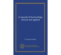 A manual of bacteriology clinical and applied