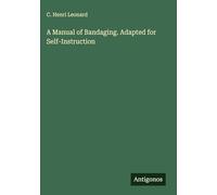 A Manual of Bandaging. Adapted for Self-Instruction