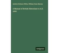 A Manual of British Historians to A.D. 1600