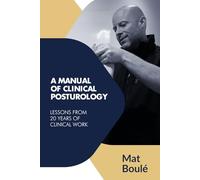 A manual of clinical posturology: Lessons from 20 years of clinical work