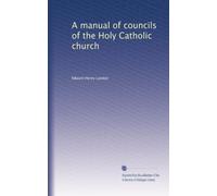 A manual of councils of the Holy Catholic church: Volume 1