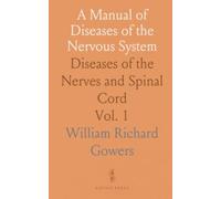 A Manual of Diseases of the Nervous System: Diseases of the Nerves and Spinal Cord