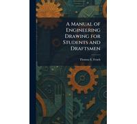 A Manual of Engineering Drawing for Students and Draftsmen