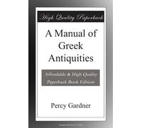 A Manual of Gr ntiquities