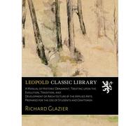 A Manual of Historic Ornament; Treating upon the Evolution, Tradition, and Development of Architecture & the Applied Arts. Prepared for the Use of Students and Craftsmen
