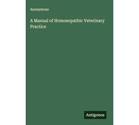 A Manual of Homoeopathic Veterinary Practice
