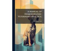 A Manual of Homoeopathic Veterinary Practice;