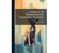 A Manual of Homoeopathic Veterinary Practice;