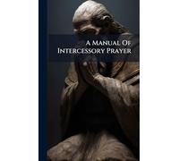 A Manual Of Intercessory Prayer