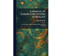 A Manual of Laboratory Studies in Biology: To Accompany Linville's the Biology of Man and Other Organisms