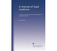 A manual of legal medicine: For the use of practitioners and students of medicine and law