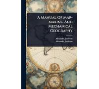 A Manual Of Map-making And Mechanical Geography