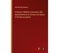 A Manual of Medical Jurisprudece, With Special Reference to Diseases and Injuries of the Nervous System