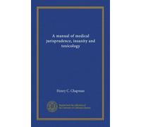 A manual of medical jurisprudence, insanity and toxicology