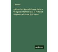 A Manual of Natural History: Being a Companion to the Series of Pictorial Diagrams & Natural Specimens