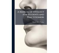 A Manual of Otology for Students and Practitioners