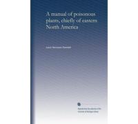 A manual of poisonous plants, chiefly of eastern North America (pt.1)