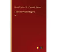 A Manual of Practical Hygiene: Vol. 1