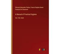 A Manual of Practical Hygiene: Vol. II Ed. Sixth
