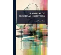 A Manual of Practical Obstetrics