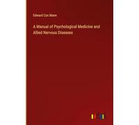 A Manual of Psychological Medicine and Allied Nervous Diseases