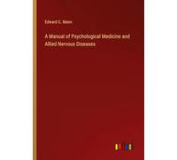 A Manual of Psychological Medicine and Allied Nervous Diseases