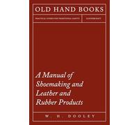A Manual of Shoemaking and Leather and Rubber Products