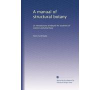 A manual of structural botany: an introductory textbook for students of science and pharmacy