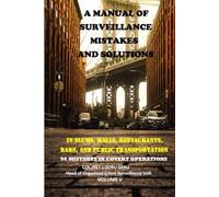 A Manual of Surveillance Mistakes and Solutions in slums, malls, restaurants, bars, and public transportation (GERU METHOD - COVERT SURVEILLANCE)