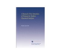 A Manual of the Detection of Poisons by Medico-Chemical Analysis.