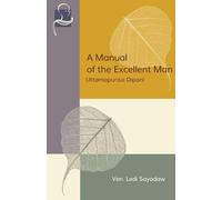 A Manual of the Excellent Man: Uttamapurisa Dipani