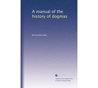 A manual of the history of dogmas: Volume 2