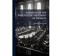A Manual of the Practice of the Court of Probate
