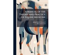 A Manual of the Theory and Practice of Equine Medicine
